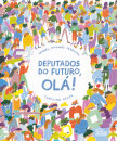 Deputados Do Futuro, Olá!