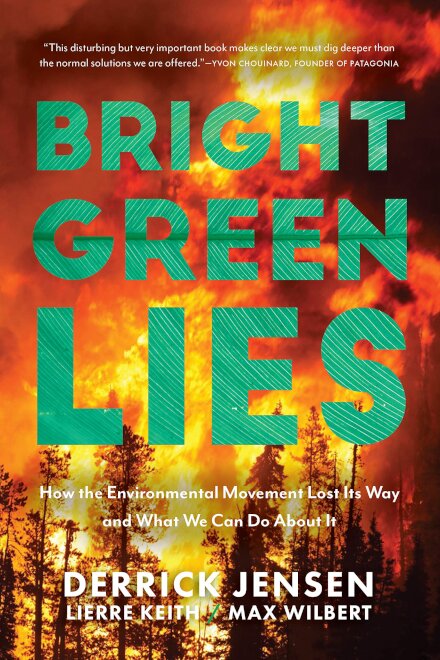 Bright Green Lies : How the Environmental Movement Lost Its Way and What We Can Do About It