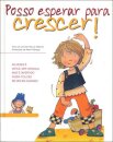 Posso Esperar Para Crescer !