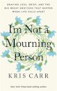 I'm Not a Mourning Person