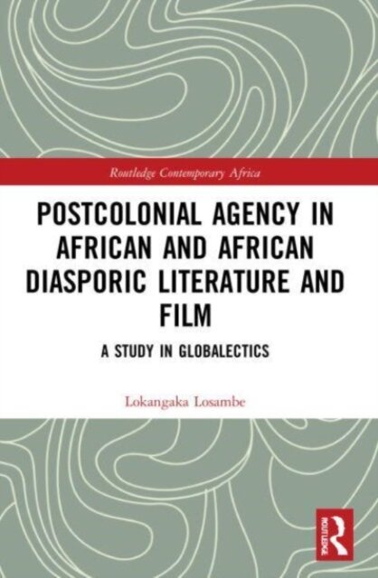 Postcolonial Agency in African and Diasporic Literature and Film