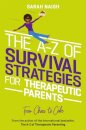 The A-Z of Survival Strategies for Therapeutic Parents