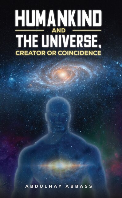Humankind and the Universe, Creator or Coincidence