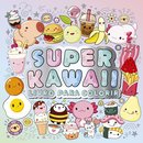 Super Kawaii - Livro para Colorir