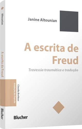 A Escrita De Freud: Travessia Traumática E Tradução