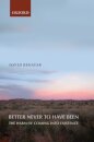 Better Never to Have Been : The Harm of Coming into Existence