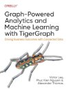 Graph-Powered Analytics and Machine Learning with TigerGraph
