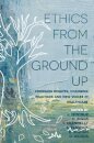 Ethics From the Ground Up