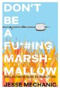 Don't Be A F*#cking Marshmallow