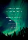 Topologies as Techniques for a Post-Critical Rhetoric