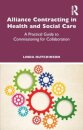 Alliance Contracting in Health and Social Care