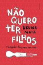 Não Quero Ter Filhos E Ninguém Tem Nada Com Isso
