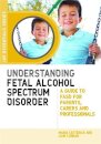 Understanding Fetal Alcohol Spectrum Disorder