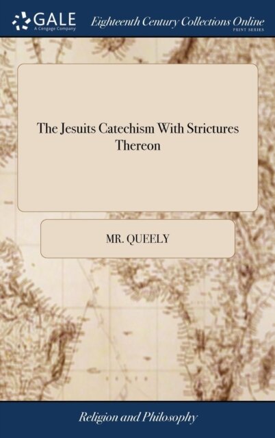 The Jesuits Catechism With Strictures Thereon