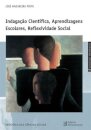 Indagação Científica, Aprendizagens Escolares, Reflexividade Social