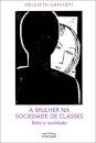 Mulher Na Sociedade De Classes, A: Mito E Realidade