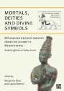 Mortals, Deities and Divine Symbols: Rethinking Ancient Images from the Levant to Mesopotamia