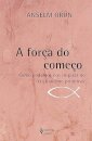 A Força Do Começo