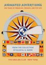 Animated Advertising – 200 Years of Premiums, Promos, and Pop–ups, from the Collection of Ellen G. K. Rubin