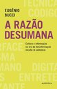 A Razão Desumana: Cultura E Informação Na Era Da Desinforma