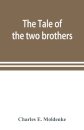 The tale of the two brothers, a fairy tale of ancient Egypt; the d'Orbiney papyrus in hieratic characters in the British Museum