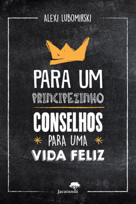 Para Um Principezinho - Conselhos Para Uma Vida Feliz