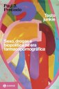 Testo Junkie: sexo, drogas e biopolítica era farmacopornográ