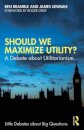 Should We Maximize Utility?