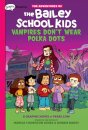 Vampires Don't Wear Polka Dots: A Graphix Chapters Book (The Adventures of the Bailey School Kids #1)