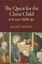 The Quest for the Christ Child in the Later Middle Ages
