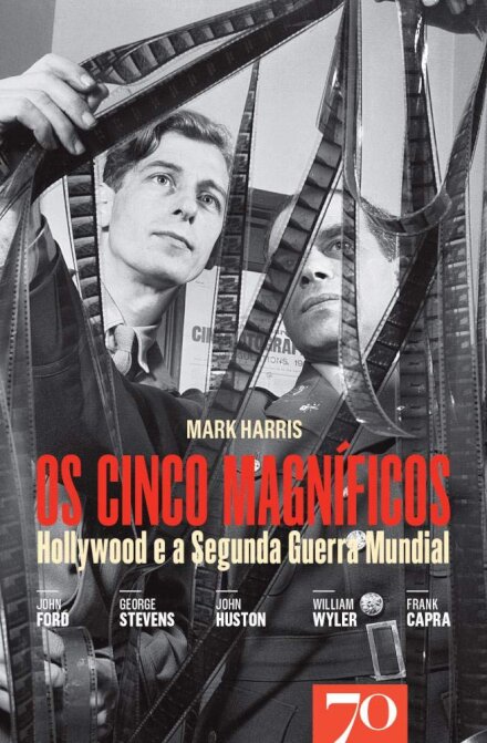 Os Cinco Magníficos - Hollywood e a Segunda Guerra Mundial