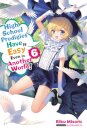 High School Prodigies Have It Easy Even in Another World!, Vol. 6 (light novel)