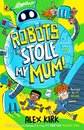 Robots Stole My Mum!