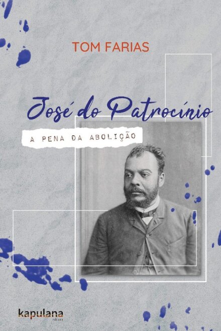 José do Patrocínio: a pena da Abolição