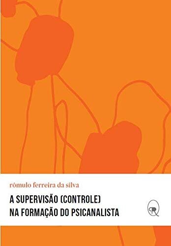 A Supervisão (Controle) Na Formação Do Psicanalista