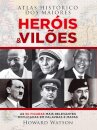 Atlas Histórico dos Maiores Heróis e Vil