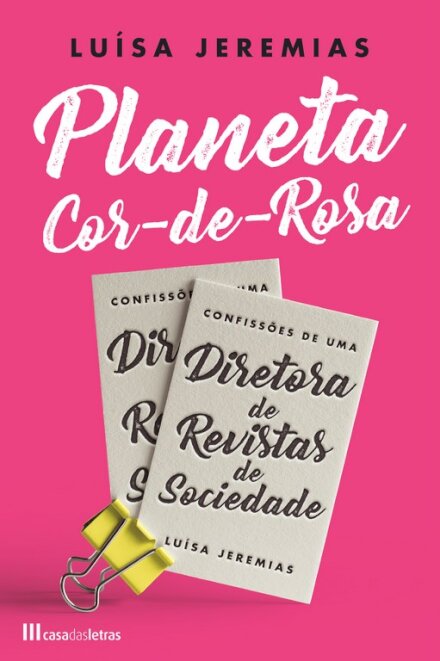 PLANETA COR-DE-ROSA - Confissões de uma Directora de Revistas de Sociedade