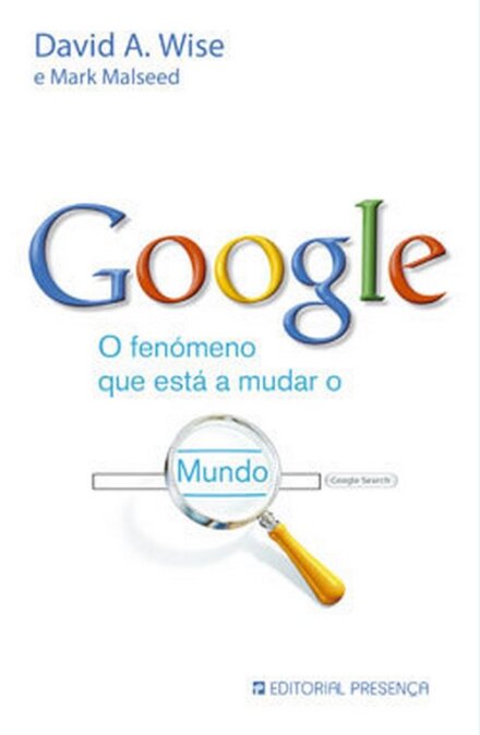 Google - O Fenómeno que Está a Mudar o Mundo