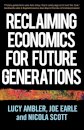 Reclaiming Economics for Future Generations