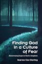 Finding God in a Culture of Fear