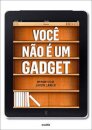 Voce Nao É Um Gadget