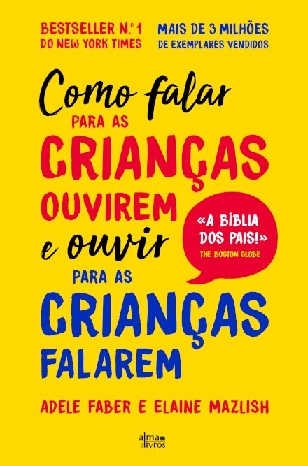 Como Falar Para as Crianças Ouvirem e Ouvir Para as Crianças Falarem