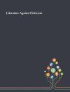Literature Against Criticism