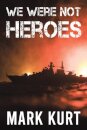 We Were Not Heroes