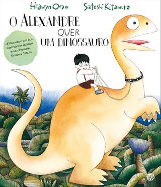 O Alexandre Quer Um Dinossauro:Livro De Histórias