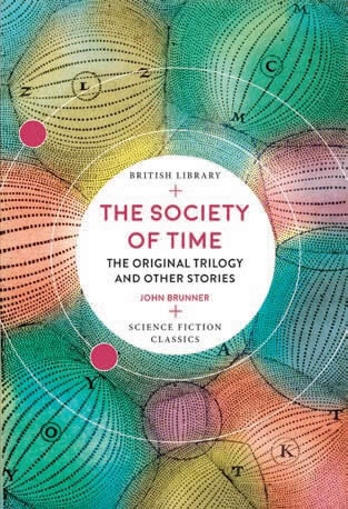 The Society of Time : The Original Trilogy and Other Stories