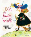 Uxa, Ora Fada, Ora Bruxa