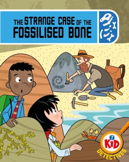 Kid Detectives: The Strange Case of the Fossilised Bone