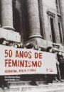 50 Anos De Feminismo: Argentina, Brasil E Chile