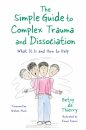 The Simple Guide to Complex Trauma and Dissociation
